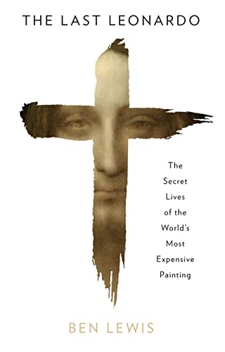 The Last Leonardo: The Secret Lives of the World’s Most Expensive Painting