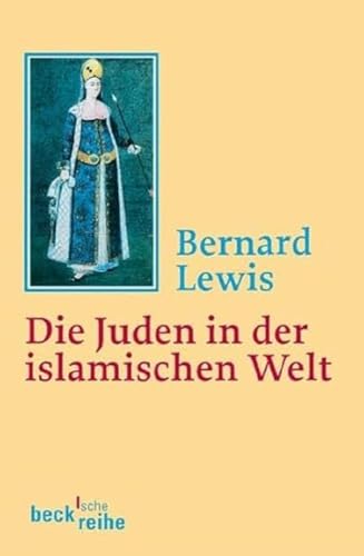 Die Juden in der islamischen Welt: Vom frühen Mittelalter bis ins 20. Jahrhundert Die Juden in der islamischen Welt: Vom frühen Mittelalter bis ins 20. Jahrhundert