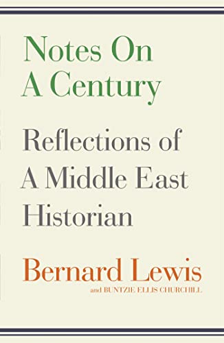 Notes on a Century: Reflections of A Middle East Historian