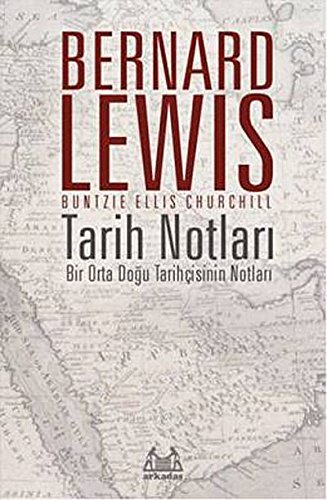 Tarih Notlari: Bir Orta Dogu Tarihcisinin Notlari Tarih Notlari: Bir Orta Dogu Tarihcisinin Notlari