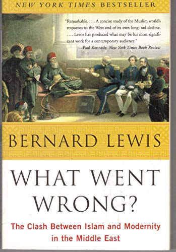 What Went Wrong?: The Clash Between Islam and Modernity in the Middle East von Harper Perennial