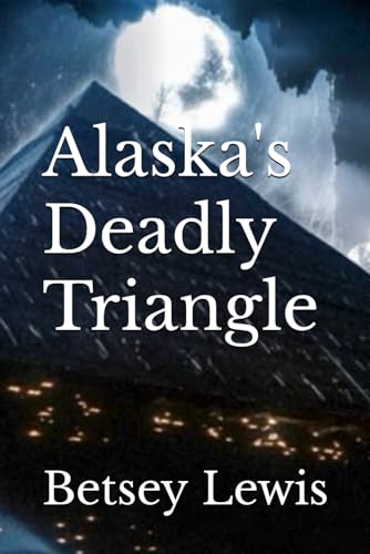 Alaska's Deadly Triangle von Independently published