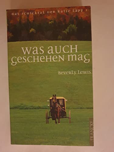 Was auch geschehen mag (Das Schicksal der Katie Lapp)