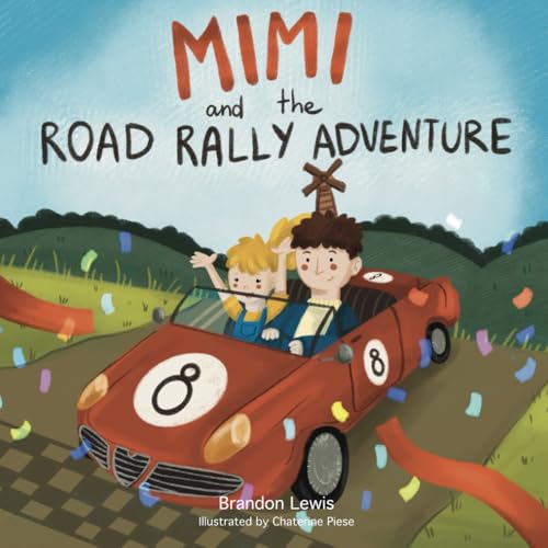 Mimi and the Road Rally Adventure: A Story of Perseverance, Teamwork, and the Unbreakable Bond Between Parent and Child! (The Adventures of Mimi, Band 2) von Independently published