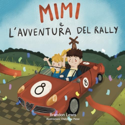 Mimi e l'Aventura del Rally: Una storia di perseveranza, lavoro di squadra e legame indissolubile tra genitore e figlio (L'avventure di Mimi, Band 2)
