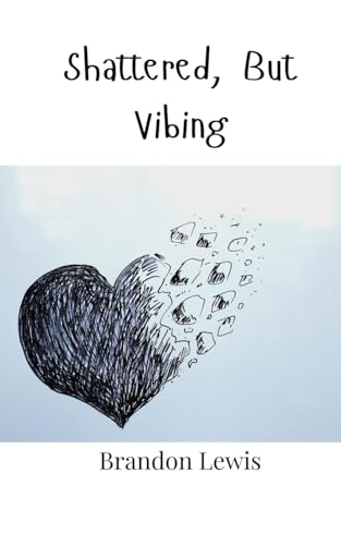 Shattered, But Vibing