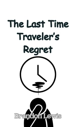 The Last Time Traveler's Regret von Creative Arts Management OÜ