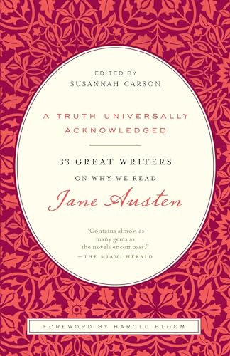 A Truth Universally Acknowledged: 33 Great Writers on Why We Read Jane Austen