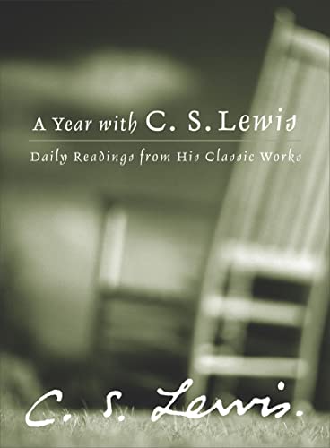 A Year with C. S. Lewis: Daily Readings from His Classic Works A Year with C. S. Lewis: Daily Readings from His Classic Works