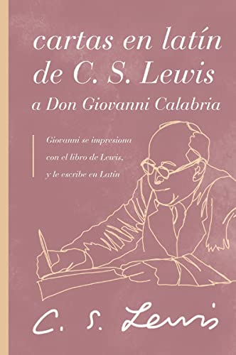 Cartas en latín de C. S. Lewis y Don Giovanni Calabria: Un estudio sobre la amistad Cartas en latín de C. S. Lewis y Don Giovanni Calabria: Un estudio sobre la amistad von Grupo Nelson