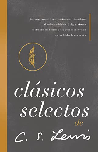 Clásicos selectos de C. S. Lewis: Antología de 8 de los libros de C. S. Lewis Clásicos selectos de C. S. Lewis: Antología de 8 de los libros de C. S. Lewis