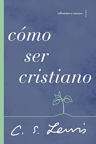 Cómo ser cristiano: Reflexiones y ensayos Cómo ser cristiano: Reflexiones y ensayos von HarperCollins Christian Pub.