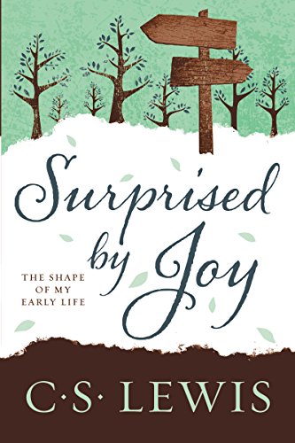 Surprised by Joy: The Shape of My Early Life Surprised by Joy: The Shape of My Early Life