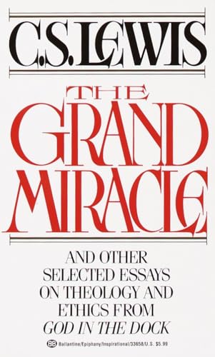 The Grand Miracle: And Other Selected Essays on Theology and Ethics from God in the Dock The Grand Miracle: And Other Selected Essays on Theology and Ethics from God in the Dock von BALLANTINE GROUP