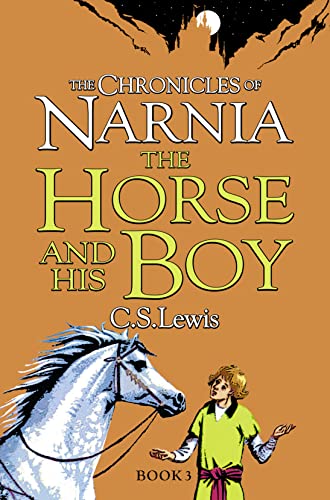 The Horse and His Boy: Book 3 in the classic children’s fantasy adventure series (The Chronicles of Narnia)
