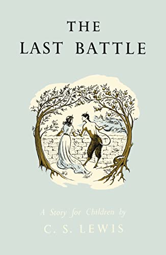 The Last Battle: The epic conclusion of the classic children’s book series by C.S. Lewis (The Chronicles of Narnia Facsimile)