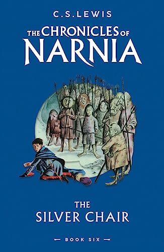 The Silver Chair: Book 6 in the children’s classic fantasy adventure series (The Chronicles of Narnia)