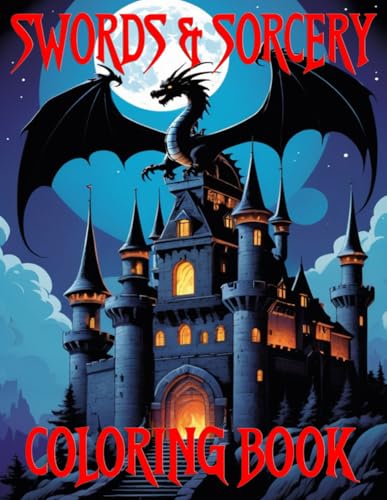 Swords & Sorcery Coloring Book: Fantasy Art with Wizards, Dragons & Battle Scenes – Stress Relief for Adults & Teens von Independently published