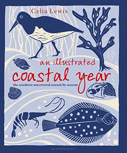 An Illustrated Coastal Year: The seashore uncovered season by season von Bloomsbury Wildlife