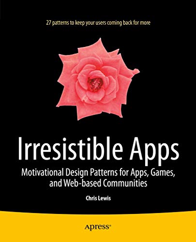 Irresistible Apps: Motivational Design Patterns for Apps, Games, and Web-based Communities