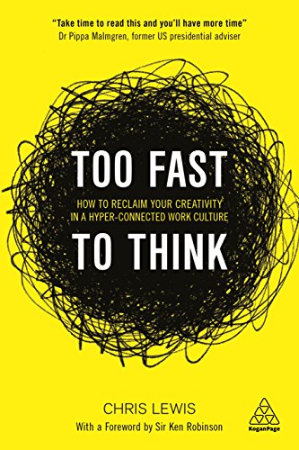 Too Fast to Think: How to Reclaim Your Creativity in a Hyper-connected Work Culture Too Fast to Think: How to Reclaim Your Creativity in a Hyper-connected Work Culture von Kogan Page