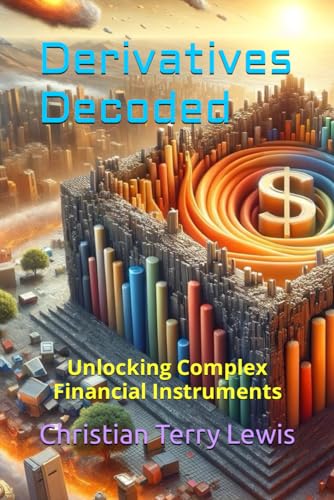 Derivatives Decoded: Unlocking Complex Financial Instruments