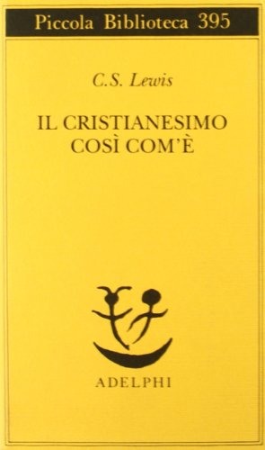 Il cristianesimo così com'è (Piccola biblioteca Adelphi)