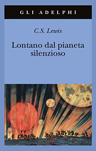 Lontano dal pianeta silenzioso (Gli Adelphi)