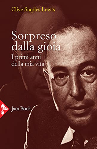Sorpreso dalla gioia. I primi anni della mia vita (Jaca letteraria)