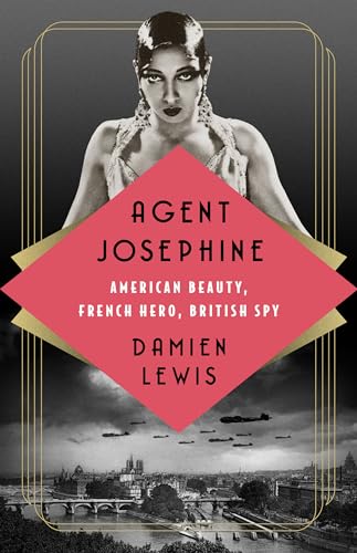 Agent Josephine: American Beauty, French Hero, British Spy von PublicAffairs