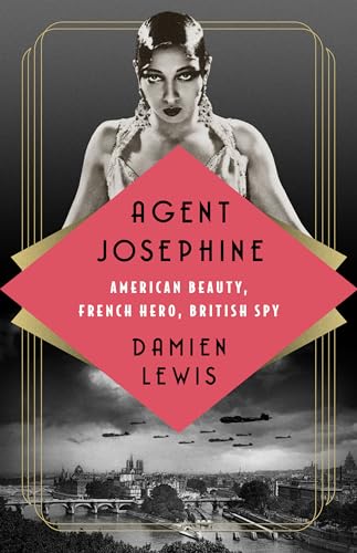 Agent Josephine: American Beauty, French Hero, British Spy Agent Josephine: American Beauty, French Hero, British Spy von PublicAffairs