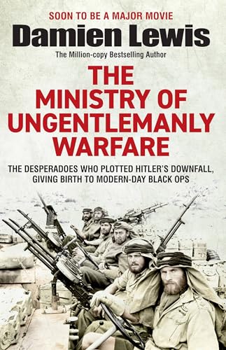 The Ministry of Ungentlemanly Warfare: Now a major Guy Ritchie film: THE MINISTRY OF UNGENTLEMANLY WARFARE