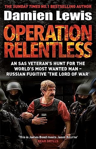 Operation Relentless: An SAS veteran's hunt for the world's most wanted man - Russian fugitive 'The Lord of War'