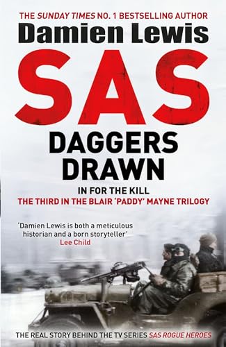 SAS Daggers Drawn: In For the Kill: The Mavericks Who Made the SAS
