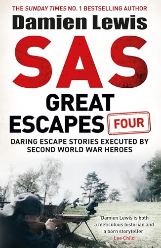 SAS Great Escapes Four: the new volume of true World War Two escape stories from bestselling military historian Damien Lewis von Quercus