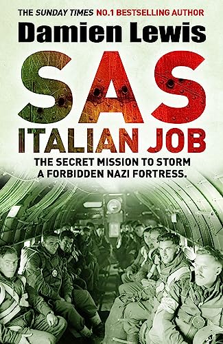 SAS Italian Job: The Secret Mission to Storm a Forbidden Nazi Fortress