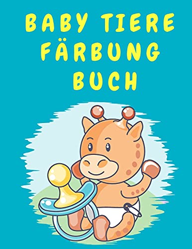 Baby Tiere Färbung Buch: Niedliches Tier-Aktivitäts-Malbuch für Jungen Mädchen Kleinkinder - Malbuch für Kinder 4-8 Jahre alt - Vorschule - Kindergarten - Malbuch für Kinder