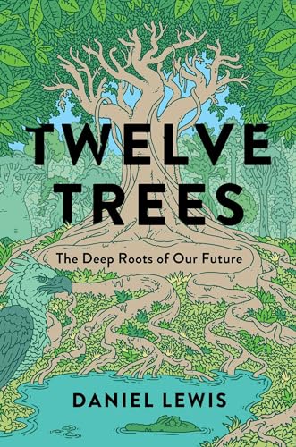 Twelve Trees: The Deep Roots of Our Future von Avid Reader Press / Simon & Schuster