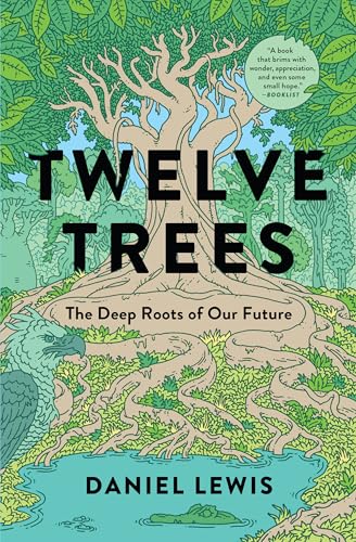 Twelve Trees: The Deep Roots of Our Future Twelve Trees: The Deep Roots of Our Future von Avid Reader Press