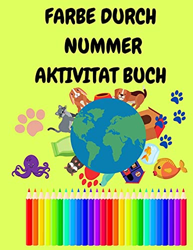 Farbe durch Nummer Aktivität Buch: Malbuch für Kinder - Tiere Farbe durch Zahl für Kleinkinder - Malbücher für Jungen oder Mädchen - Malbücher für Kinder