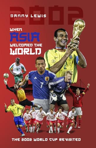 When Asia Welcomed the World: The 2002 World Cup Revisited von Pitch Publishing Ltd