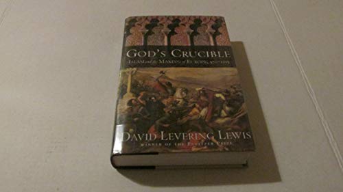 God's Crucible: Islam and the Making of Europe, 570 to 1215: Islam and the Making of Europe, 570-1215