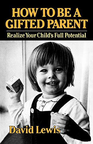 How to Be a Gifted Parent: Realize Your Child's Full Potential von W. W. Norton & Company
