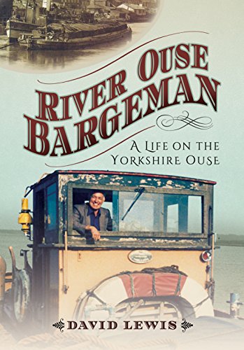River Ouse Bargeman: A Lifetime on the Yorkshire Ouse