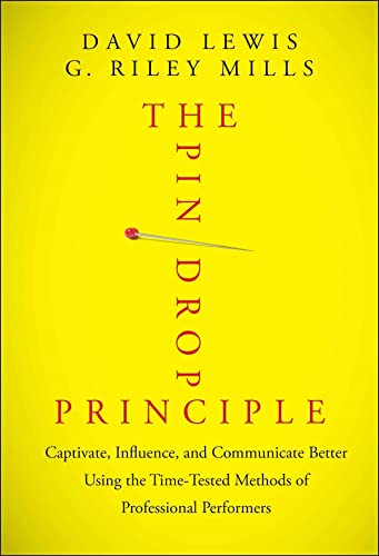The Pin Drop Principle: Captivate, Influence, and Communicate Better Using the Time-Tested Methods of Professional Performers von Wiley