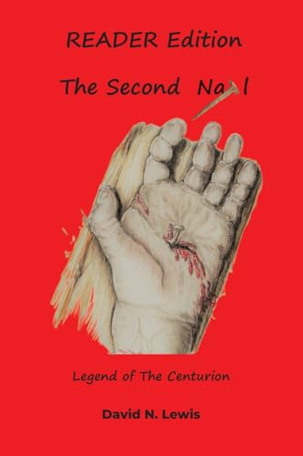 The Second Nail: Legend of The Centurion The Second Nail: Legend of The Centurion von Lulu.com