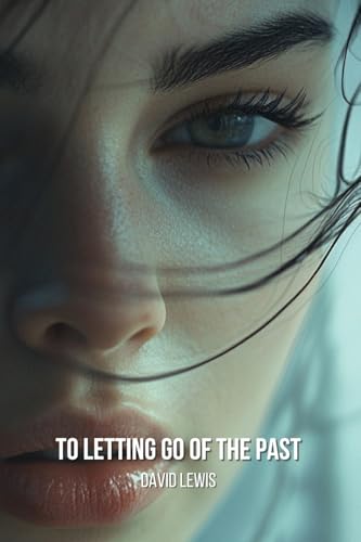 To Letting Go of the Past To Letting Go of the Past von David Lewis