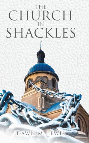 The Church In Shackles von Covenant Books
