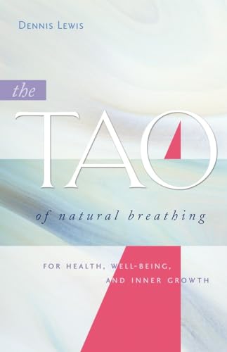 The Tao of Natural Breathing: For Health, Well-Being, and Inner Growth von Rodmell Press