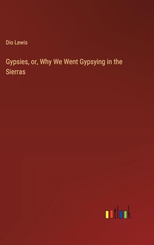 Gypsies, or, Why We Went Gypsying in the Sierras von Outlook Verlag